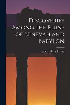 portada Discoveries Among the Ruins of Ninevah and Babylon (en Inglés)