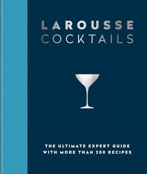 portada Larousse Cocktails: The Ultimate Expert Guide With More Than 200 Recipes
