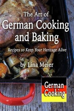 portada The Art of German Cooking and Baking: Recipes to Keep Your Heritage Alive