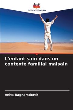 portada L'enfant sain dans un contexte familial malsain (in French)