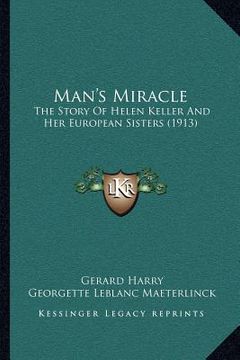 portada man's miracle: the story of helen keller and her european sisters (1913)