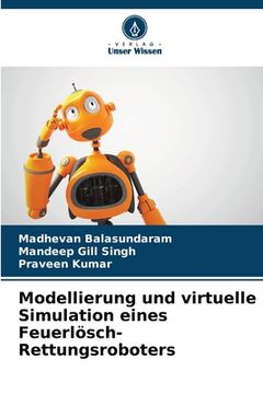 portada Modellierung und virtuelle Simulation eines Feuerlösch-Rettungsroboters (in German)