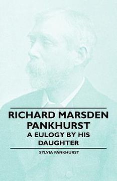 portada richard marsden pankhurst - a eulogy by his daughter (en Inglés)