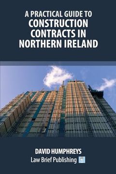 portada A Practical Guide to Construction Contracts in Northern Ireland