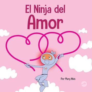 portada El Ninja del Amor: Un Libro Para Niños Sobre el Amor