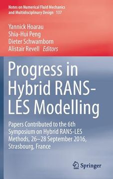 portada Progress in Hybrid Rans-Les Modelling: Papers Contributed to the 6th Symposium on Hybrid Rans-Les Methods, 26-28 September 2016, Strasbourg, France (in English)