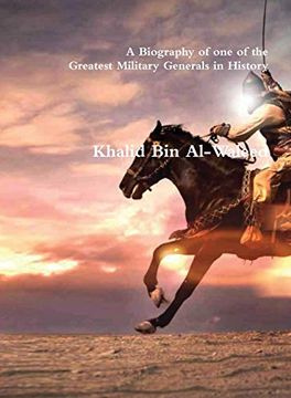 portada Khalid bin Al-Waleed: A Biography of one of the Greatest Military Generals in History (en Inglés)