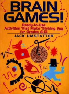 portada brain games!: ready-to-use activities that make thinking fun for grades 6 - 12 (in English)