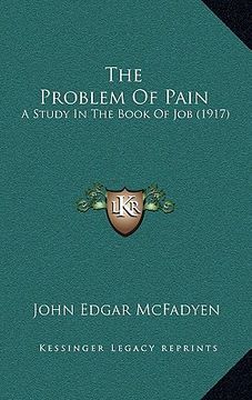 portada the problem of pain: a study in the book of job (1917) (en Inglés)