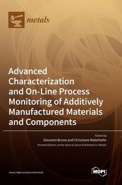 portada Advanced Characterization and On-Line Process Monitoring of Additively Manufactured Materials and Components (en Inglés)