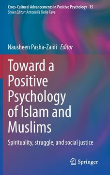 portada Toward a Positive Psychology of Islam and Muslims: Spirituality, Struggle, and Social Justice (in English)