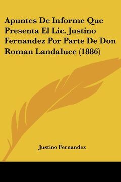 portada Apuntes de Informe que Presenta el Lic. Justino Fernandez por Parte de don Roman Landaluce (1886)