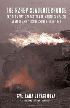portada the rzhev slaughterhouse: the red army's forgotten 15-month campaign against army group center, 1942-1943 (en Inglés)