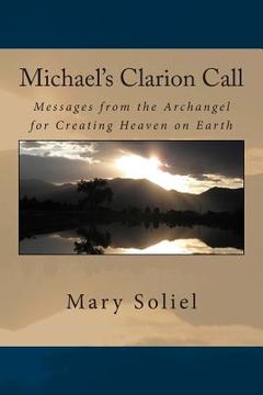 portada Michael's Clarion Call: Messages from the Archangel for Creating Heaven on Earth (en Inglés)