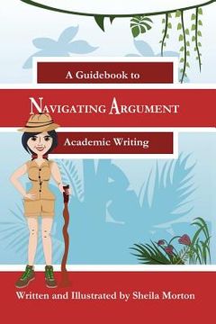 portada Navigating Argument: A Guidebook to Academic Writing (en Inglés)