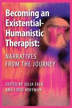 portada Becoming an Existential-Humanistic Therapist: Narratives From the Journey (in English)