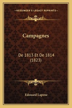portada Campagnes: De 1813 Et De 1814 (1823) (en Francés)