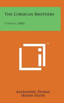 portada The Corsican Brothers: A Novel (1880) (en Inglés)