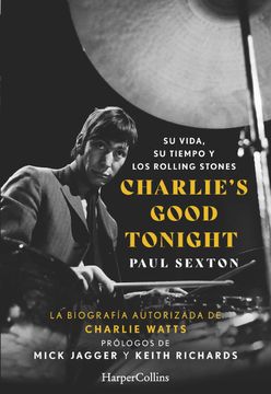 portada Charlie s Good Tonight. Su Vida, su Tiempo y los Rolling Stones