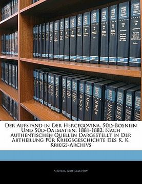 portada Der Aufstand in Der Hercegovina, Sud-Bosnien Und Sud-Dalmatien, 1881-1882: Nach Authentischen Quellen Dargestellt in Der Abtheilung Fur Kriegsgeschich (in German)