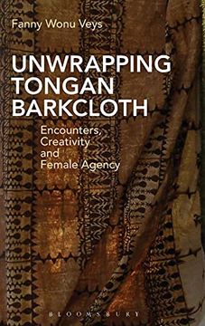 portada Unwrapping Tongan Barkcloth: Encounters, Creativity and Female Agency (en Inglés)