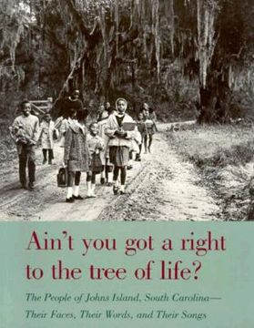 portada ain't you got a right to the tree of life?: the people of johns island south carolina-their faces, their words, and their songs (en Inglés)