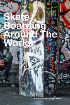 portada Skateboarding Around The World: beautiful pictures of skateboarding (en Inglés)