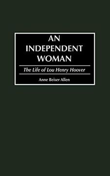 portada An Independent Woman: The Life of lou Henry Hoover (Contributions in American History) (en Inglés)