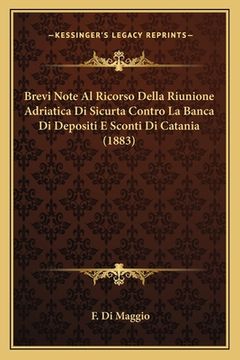 portada Brevi Note Al Ricorso Della Riunione Adriatica Di Sicurta Contro La Banca Di Depositi E Sconti Di Catania (1883) (en Italiano)