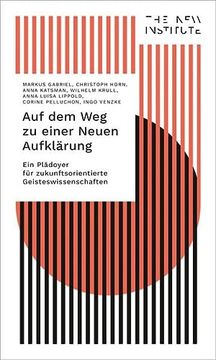 portada Auf dem weg zu Einer Neuen Aufklärung: Ein Plädoyer für Zukunftsorientierte Geisteswissenschaften (The new Institute. Interventions) (in German)