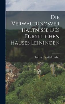 portada Die Verwaltungsverhältnisse Des Fürstlichen Hauses Leiningen (en Alemán)