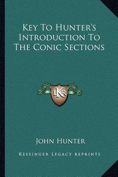 portada key to hunter's introduction to the conic sections (en Inglés)