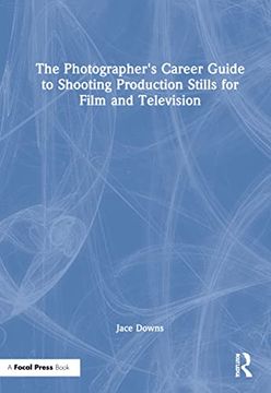 portada The Photographer's Career Guide to Shooting Production Stills for Film and Television (en Inglés)