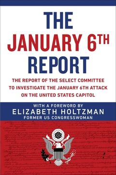 portada The January 6th Report: The Report of the Select Committee to Investigate the January 6th Attack on the United States Capitol (en Inglés)