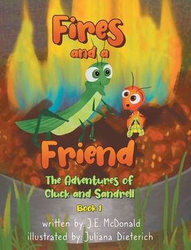 portada Fires and a Friend: The Adventures of Cluck and Sandrell (en Inglés)