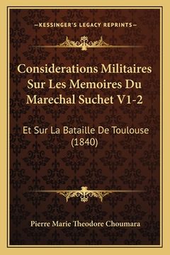 portada Considerations Militaires Sur Les Memoires Du Marechal Suchet V1-2: Et Sur La Bataille De Toulouse (1840) (in French)