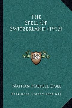 portada the spell of switzerland (1913) (en Inglés)