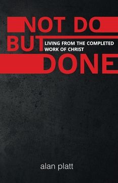 portada Not Do But Done: Living from the completed work of Christ (en Inglés)