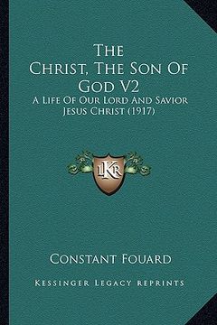portada the christ, the son of god v2 the christ, the son of god v2: a life of our lord and savior jesus christ (1917) a life of our lord and savior jesus chr