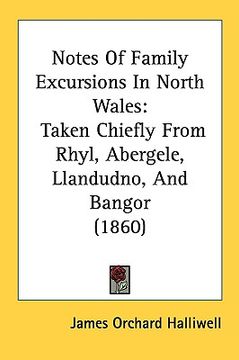 portada notes of family excursions in north wales: taken chiefly from rhyl, abergele, llandudno, and bangor (1860) (in English)