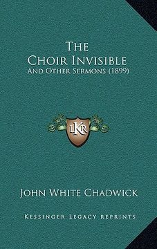 portada the choir invisible: and other sermons (1899)