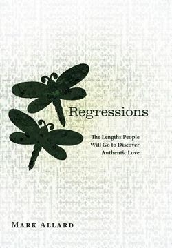 portada regressions: the lengths people will go to discover authentic love (en Inglés)
