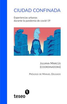 portada Ciudad Confinada: Experiencias Urbanas Durante la Pandemia de Covid-19 (Spanish Edition)