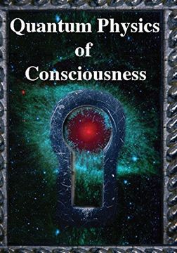 portada Quantum Physics of Consciousness: The Quantum Physics of the Mind, Explained (en Inglés)