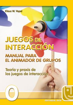 portada Juegos de Interaccion. Manual Para el Animador de Grupos. Teoria y Praxis de los Juegos de Interaccion.