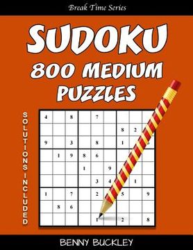 portada Sudoku 800 Medium Puzzles. Solutions Included: A Break Time Series Book (en Inglés)