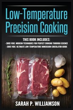 portada Low-Temperature Precision Cooking: Modern Techniques for Perfect Cooking Through Science, Ultimate Low-Temperature Immersion Circulator Guide (en Inglés)