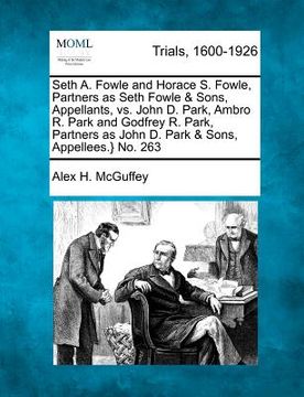 portada seth a. fowle and horace s. fowle, partners as seth fowle & sons, appellants, vs. john d. park, ambro r. park and godfrey r. park, partners as john d. (in English)