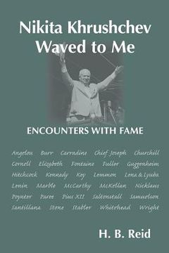 portada Nikita Khrushchev Waved to Me: Encounters With Fame (en Inglés)