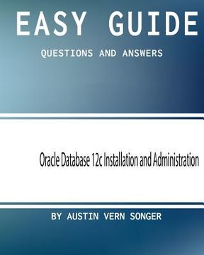 portada Easy Guide: Oracle Database 12c Installation and Administration: Questions and Answers (en Inglés)